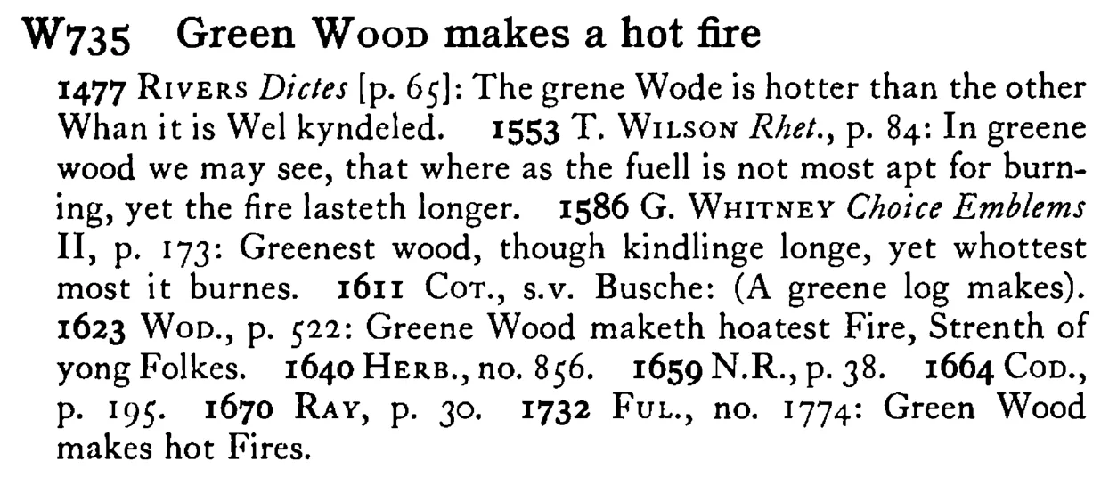 Green WOOD makes a hot fire - a scanned entry from Tilley's 1950 Dictionary of Proverbs.
