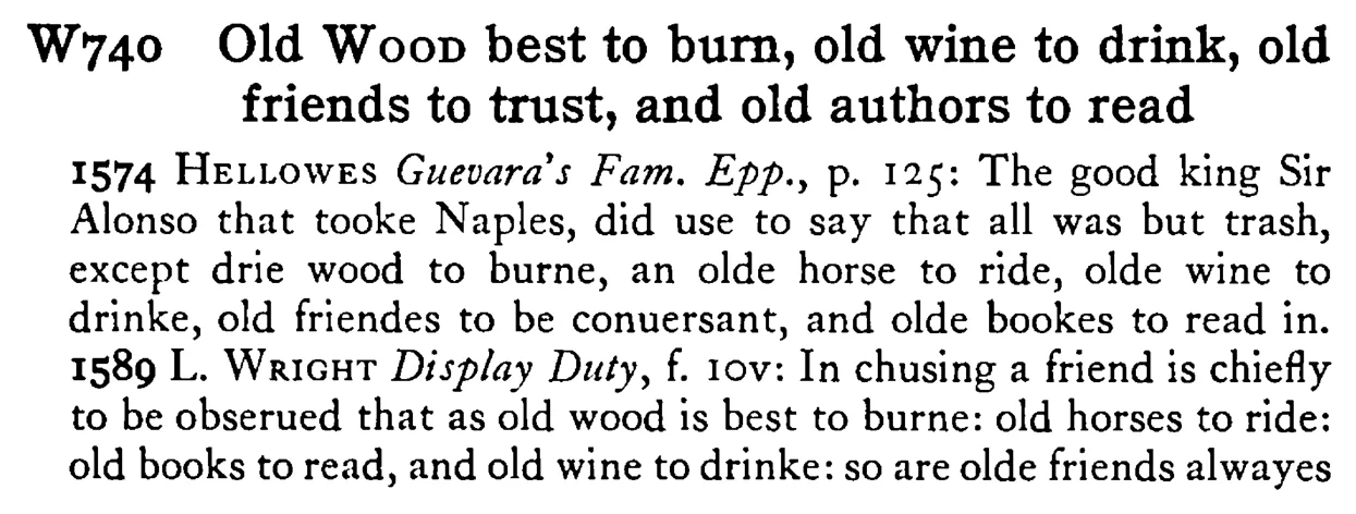 Old WOOD best to burn, old wine to drink, old friends to trust, and old authors to read - a scanned entry from Tilley's 1950 Dictionary of Proverbs.
