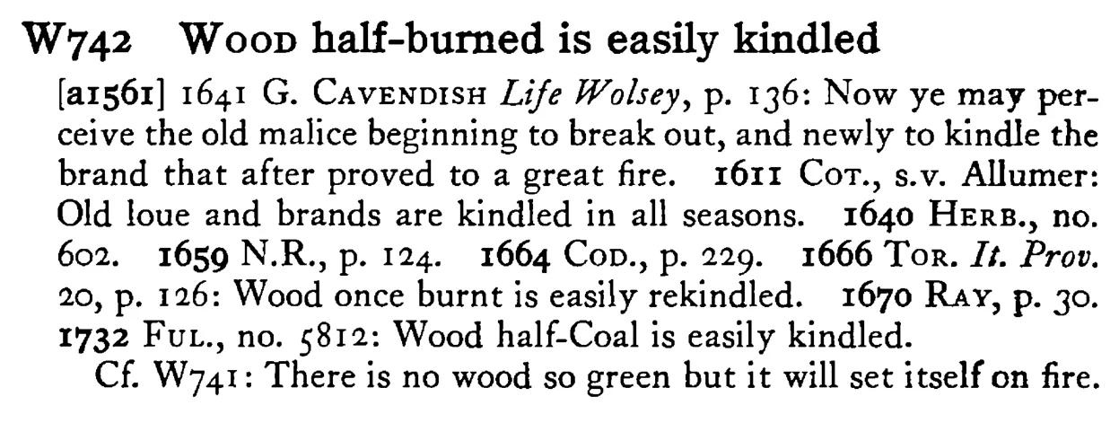 WOOD half-burned is easily kindled - a scanned entry from Tilley's 1950 Dictionary of Proverbs.