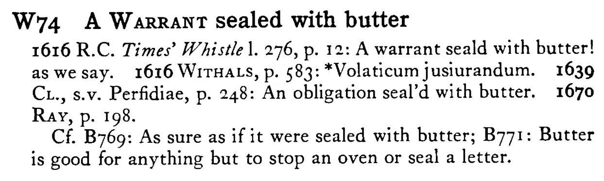 A WARRANT sealed with butter - a scanned entry from Tilley's 1950 Dictionary of Proverbs.