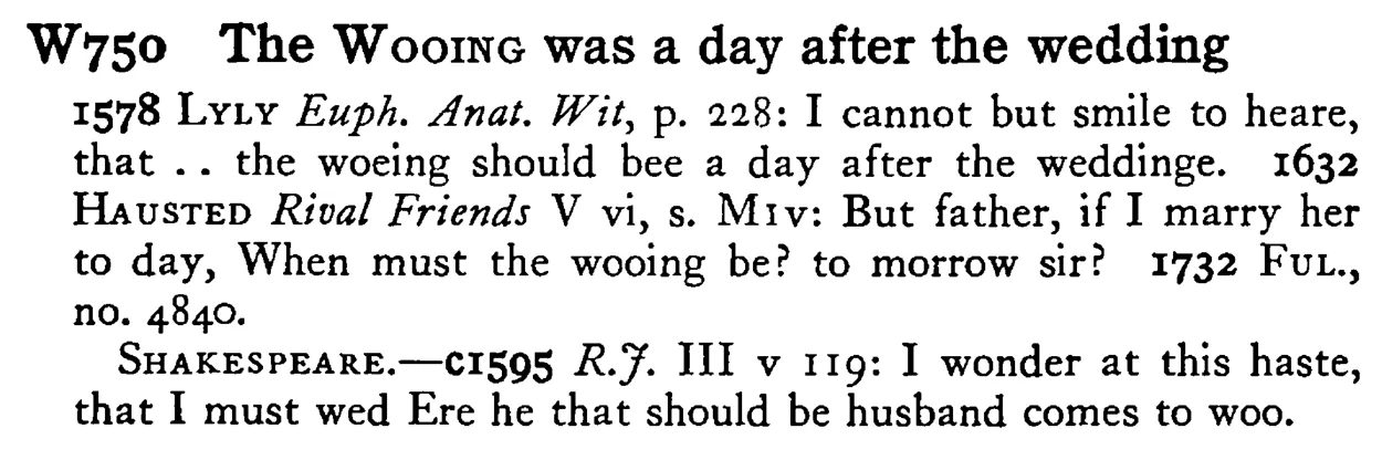 The WOOING was a day after the wedding - a scanned entry from Tilley's 1950 Dictionary of Proverbs.