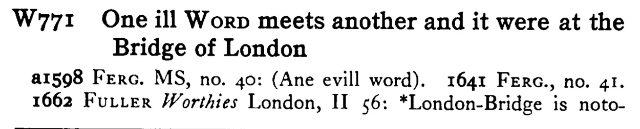 One ill WORD meets another and it were at the Bridge of London - a scanned entry from Tilley's 1950 Dictionary of Proverbs.