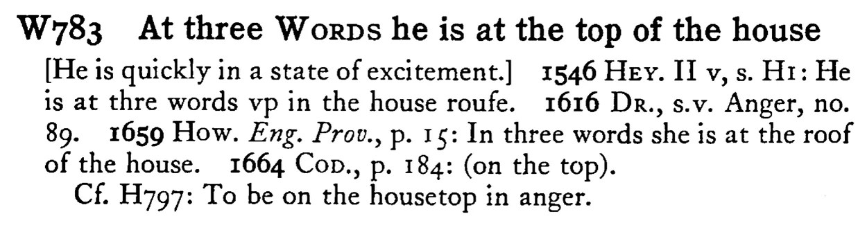 At three WORDS he is at the top of the house - a scanned entry from Tilley's 1950 Dictionary of Proverbs.