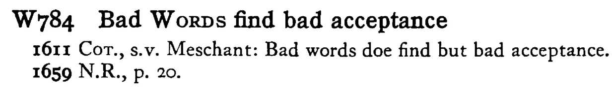 Bad WORDS find bad acceptance - a scanned entry from Tilley's 1950 Dictionary of Proverbs.