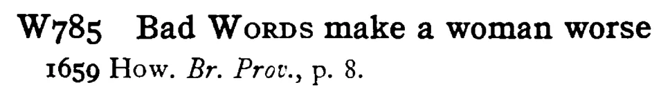 Bad WORDS make a woman worse - a scanned entry from Tilley's 1950 Dictionary of Proverbs.