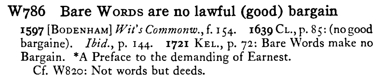 Bare WORDS are no lawful (good) bargain - a scanned entry from Tilley's 1950 Dictionary of Proverbs.
