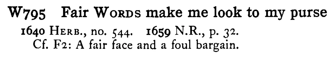 Fair WORDS make me look to my purse - a scanned entry from Tilley's 1950 Dictionary of Proverbs.