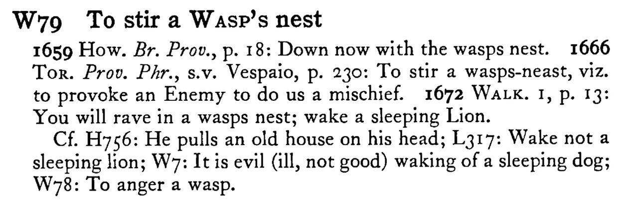 To stir a WASP's nest - a scanned entry from Tilley's 1950 Dictionary of Proverbs.