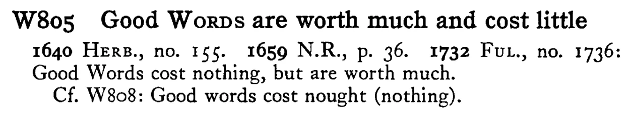 Good WORDS are worth much and cost little - a scanned entry from Tilley's 1950 Dictionary of Proverbs.