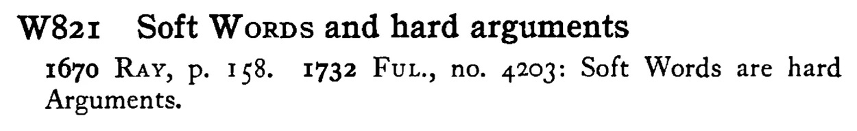 Soft WORDS and hard arguments - a scanned entry from Tilley's 1950 Dictionary of Proverbs.