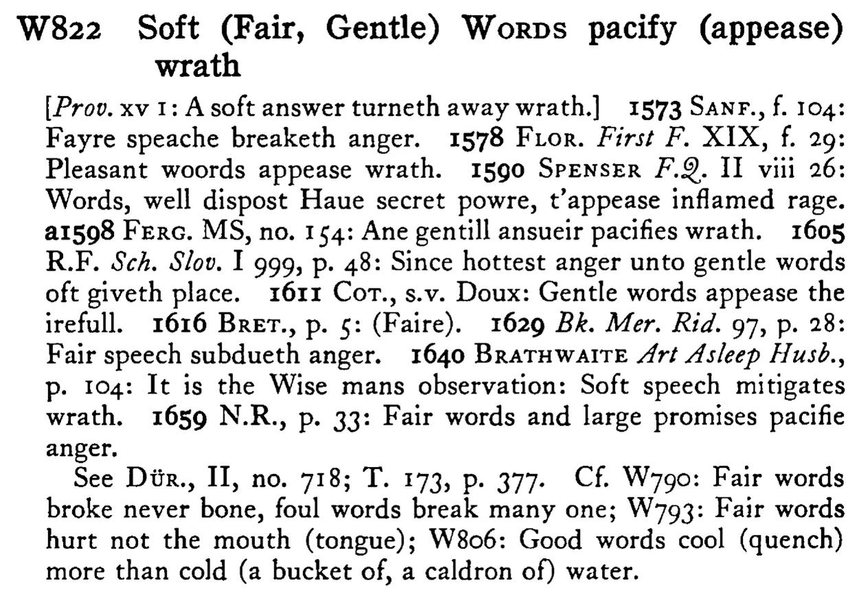 Soft (Fair, Gentle) WORDS pacify (appease) wrath - a scanned entry from Tilley's 1950 Dictionary of Proverbs.