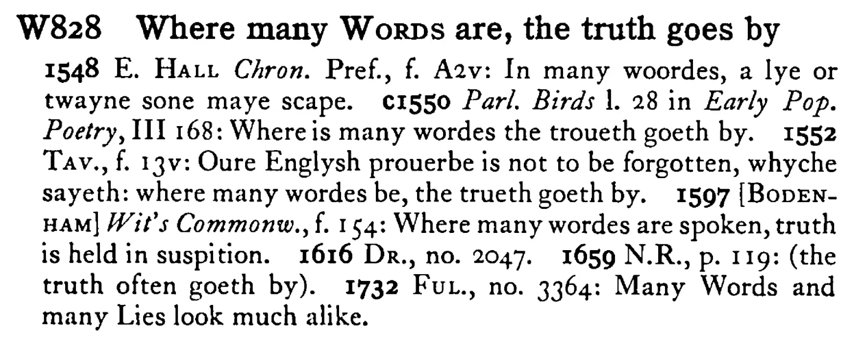 Where many WORDS are, the truth goes by - a scanned entry from Tilley's 1950 Dictionary of Proverbs.
