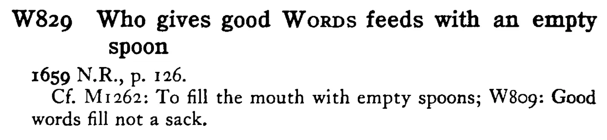 Who gives good WORDS feeds with an empty spoon - a scanned entry from Tilley's 1950 Dictionary of Proverbs.