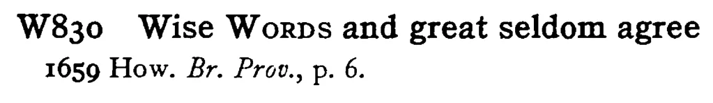 Wise WORDS and great seldom agree - a scanned entry from Tilley's 1950 Dictionary of Proverbs.