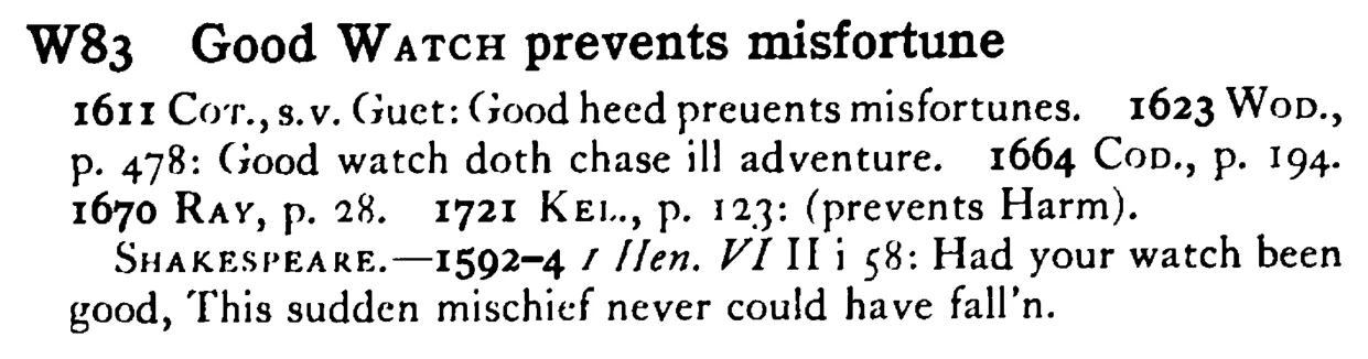 Good WATCH prevents misfortune - a scanned entry from Tilley's 1950 Dictionary of Proverbs.