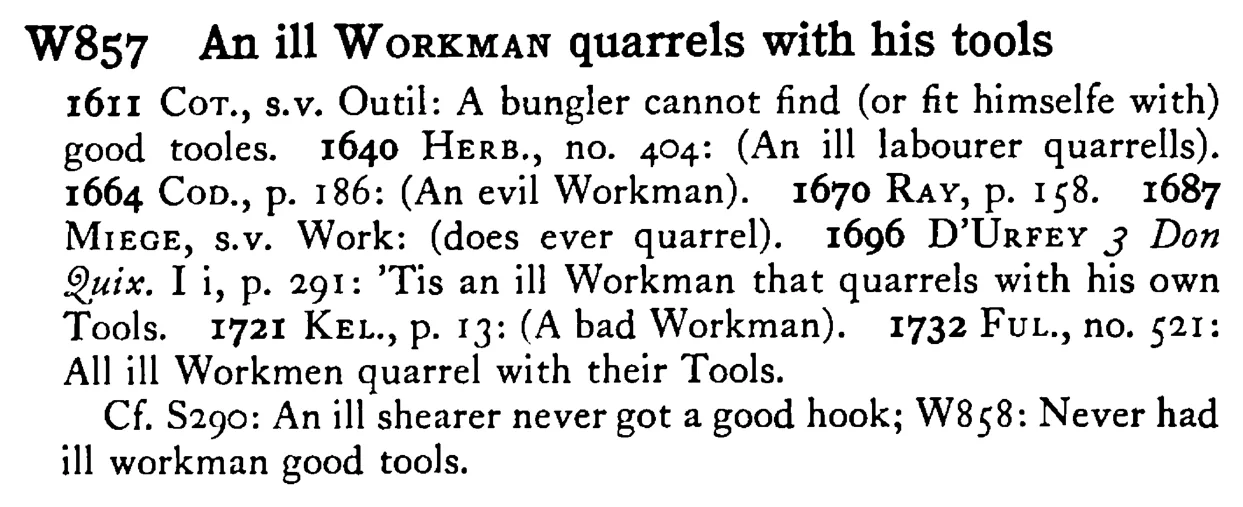 An ill WORKMAN quarrels with his tools - a scanned entry from Tilley's 1950 Dictionary of Proverbs.