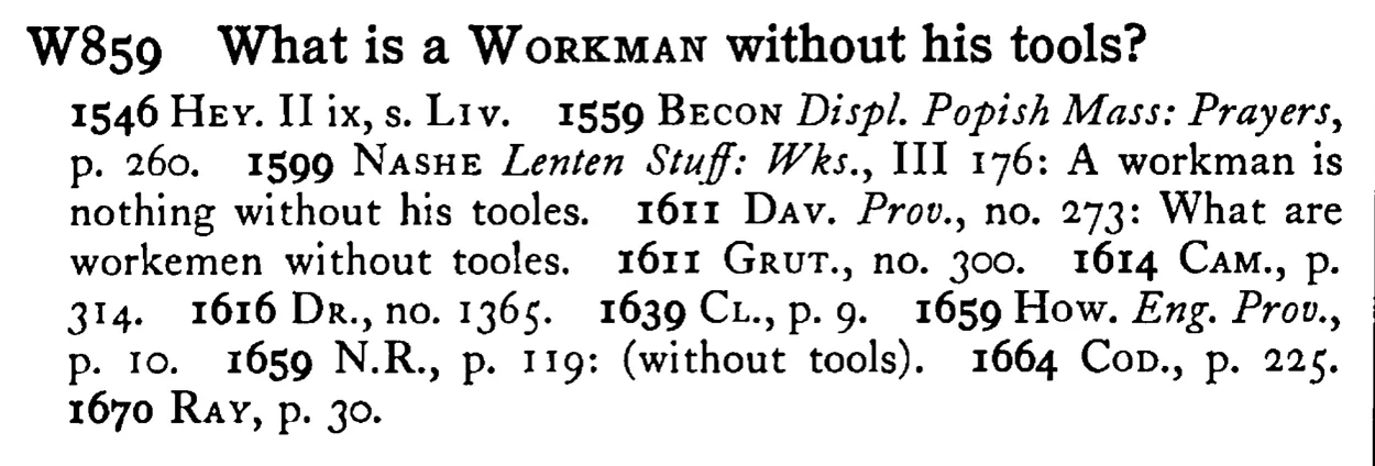 What is a WORKMAN without his tools? - a scanned entry from Tilley's 1950 Dictionary of Proverbs.