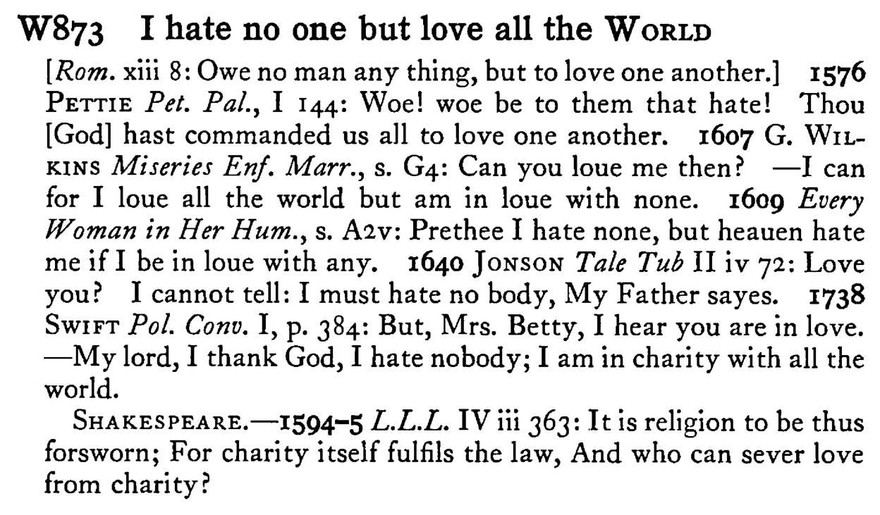 I hate no one but love all the WORLD - a scanned entry from Tilley's 1950 Dictionary of Proverbs.