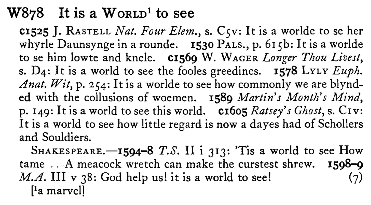 It is a WORLD¹ to see - a scanned entry from Tilley's 1950 Dictionary of Proverbs.