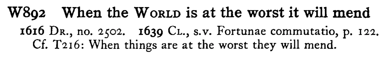 When the WORLD is at the worst it will mend - a scanned entry from Tilley's 1950 Dictionary of Proverbs.