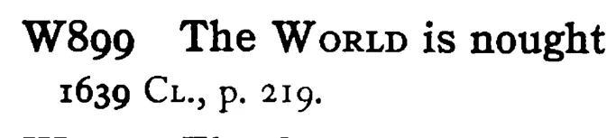 The WORLD is nought - a scanned entry from Tilley's 1950 Dictionary of Proverbs.