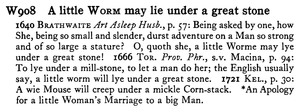 A little WORM may lie under a great stone - a scanned entry from Tilley's 1950 Dictionary of Proverbs.