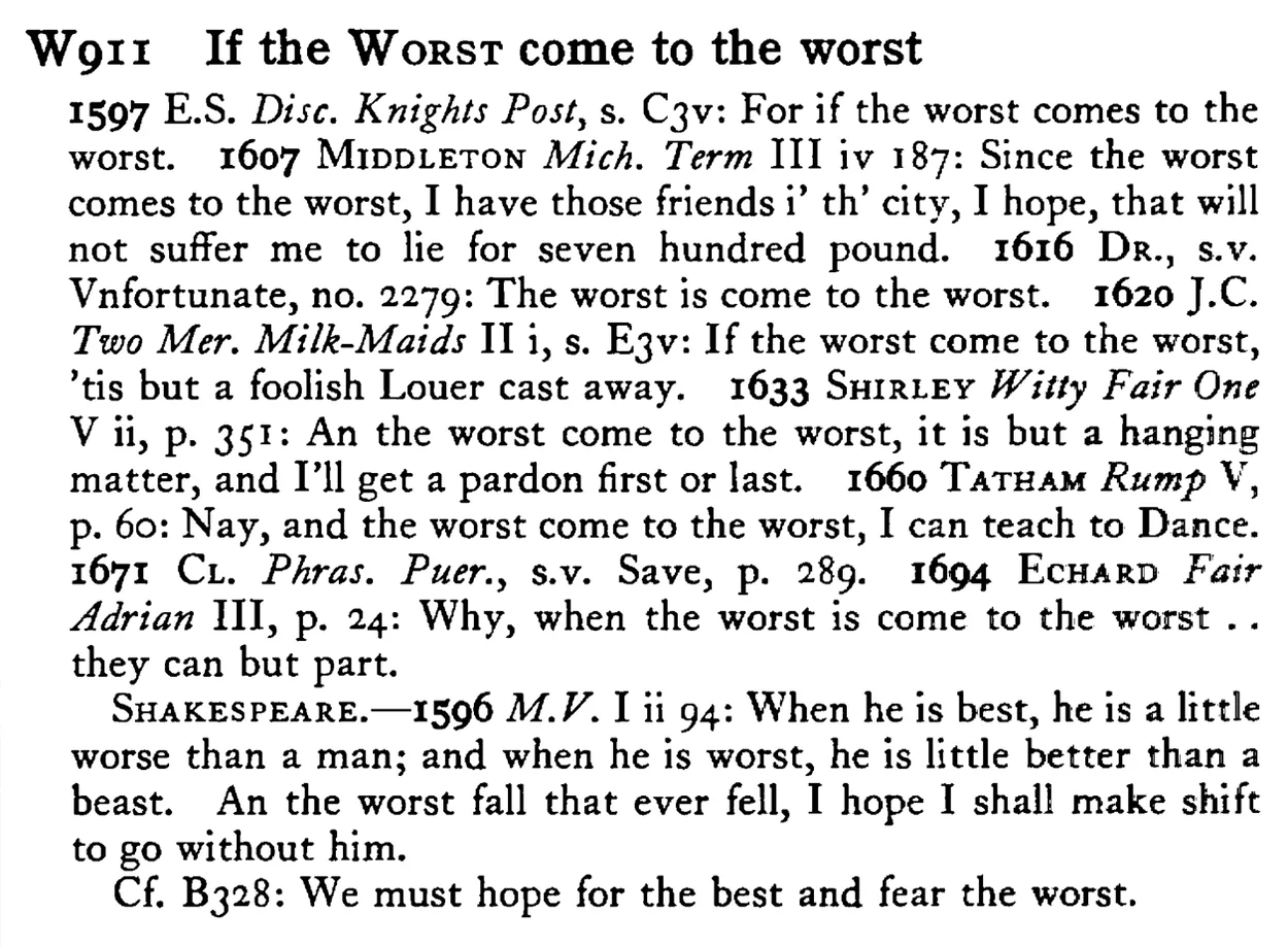 If the WORST come to the worst - a scanned entry from Tilley's 1950 Dictionary of Proverbs.