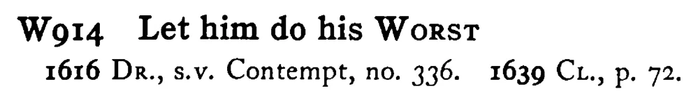 Let him do his WORST - a scanned entry from Tilley's 1950 Dictionary of Proverbs.