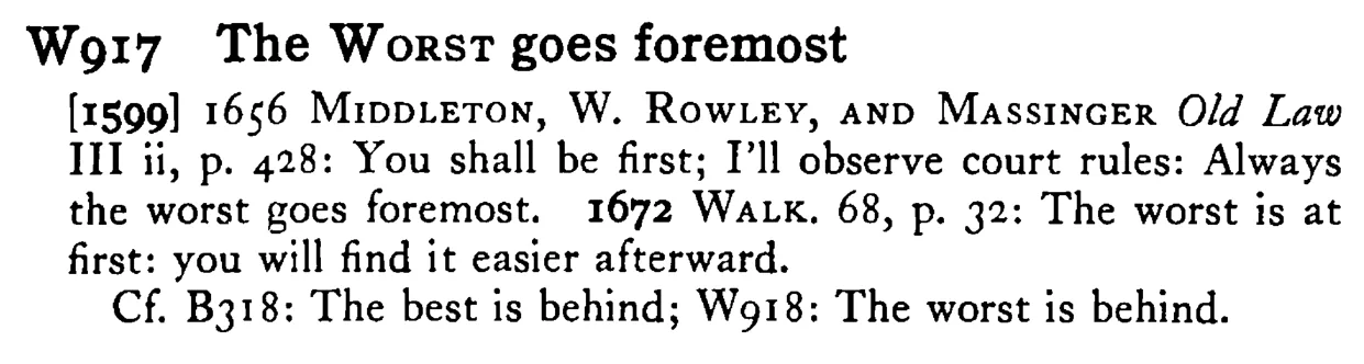 The WORST goes foremost - a scanned entry from Tilley's 1950 Dictionary of Proverbs.