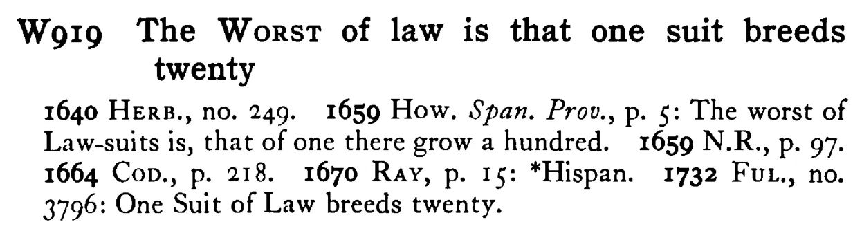The WORST of law is that one suit breeds twenty - a scanned entry from Tilley's 1950 Dictionary of Proverbs.