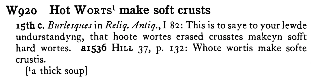 Hot WORTS¹ make soft crusts - a scanned entry from Tilley's 1950 Dictionary of Proverbs.