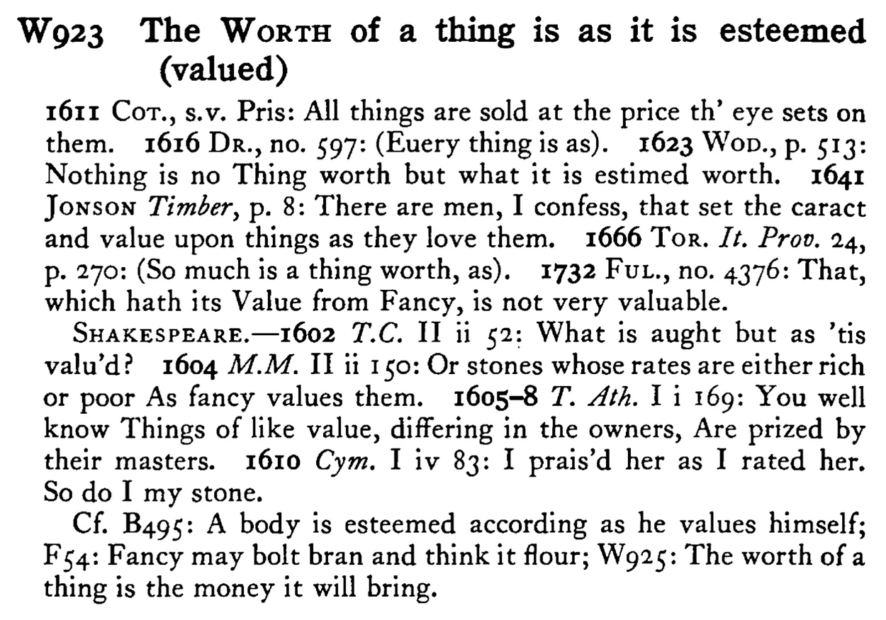 The WORTH of a thing is as it is esteemed (valued) - a scanned entry from Tilley's 1950 Dictionary of Proverbs.