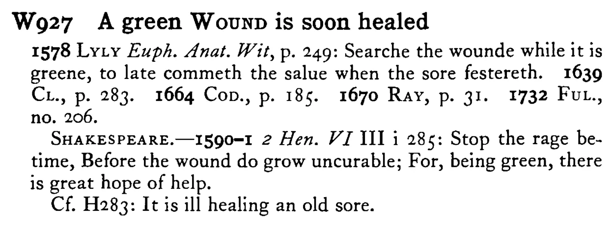 A green WOUND is soon healed - a scanned entry from Tilley's 1950 Dictionary of Proverbs.