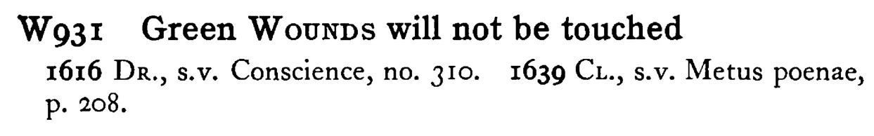 Green WOUNDS will not be touched - a scanned entry from Tilley's 1950 Dictionary of Proverbs.