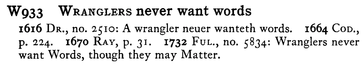 WRANGLERS never want words - a scanned entry from Tilley's 1950 Dictionary of Proverbs.