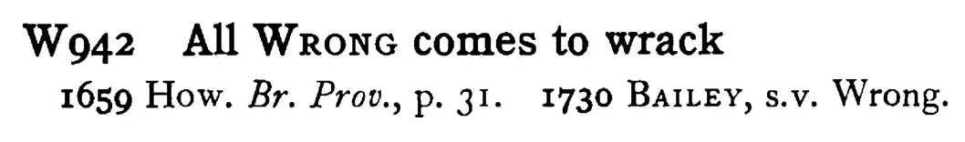 All WRONG comes to wrack - a scanned entry from Tilley's 1950 Dictionary of Proverbs.