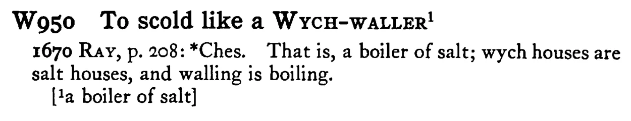 To scold like a WYCH-WALLER¹ - a scanned entry from Tilley's 1950 Dictionary of Proverbs.