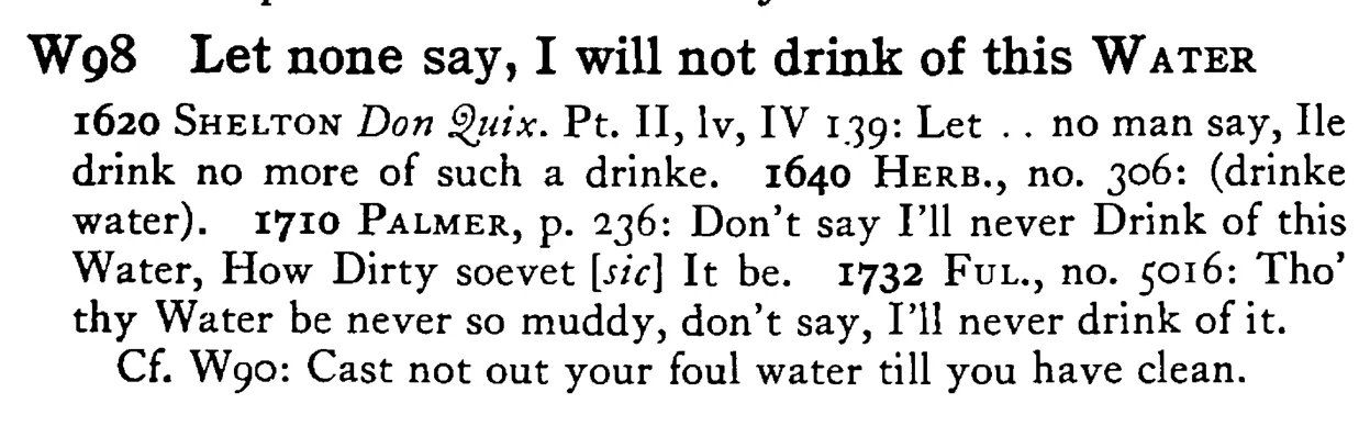 Let none say, I will not drink of this WATER - a scanned entry from Tilley's 1950 Dictionary of Proverbs.