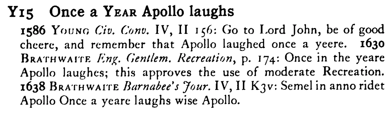 Once a YEAR Apollo laughs - a scanned entry from Tilley's 1950 Dictionary of Proverbs.