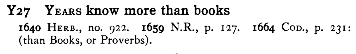 YEARS know more than books - a scanned entry from Tilley's 1950 Dictionary of Proverbs.