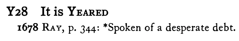 It is YEARED - a scanned entry from Tilley's 1950 Dictionary of Proverbs.