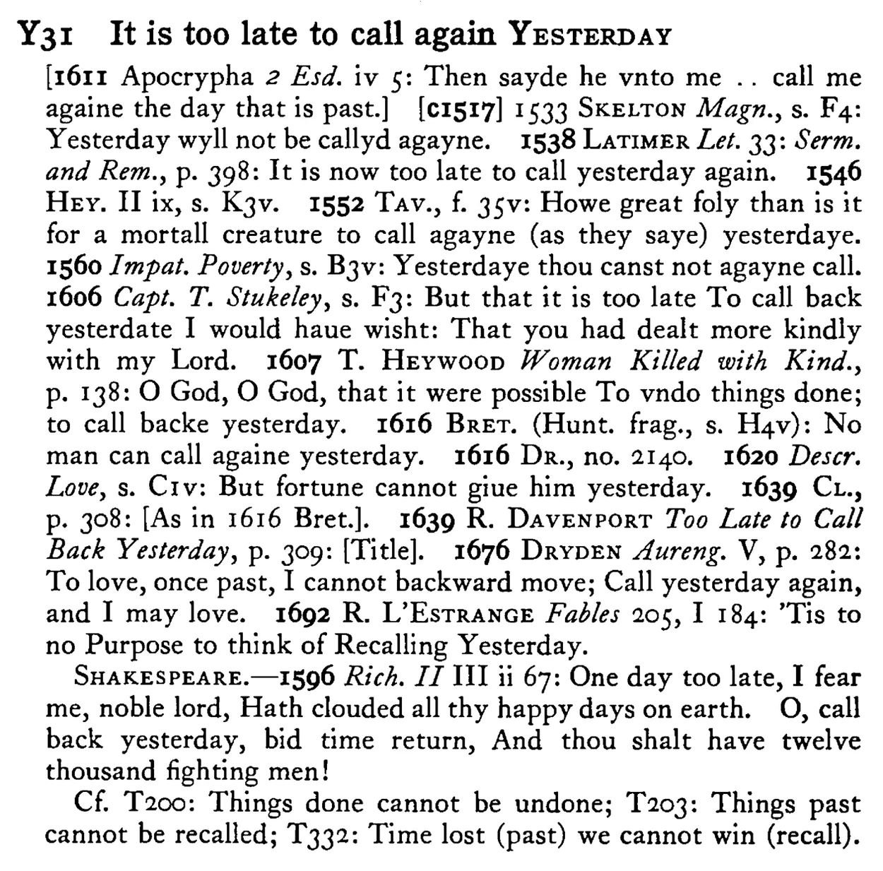 It is too late to call again YESTERDAY - a scanned entry from Tilley's 1950 Dictionary of Proverbs.