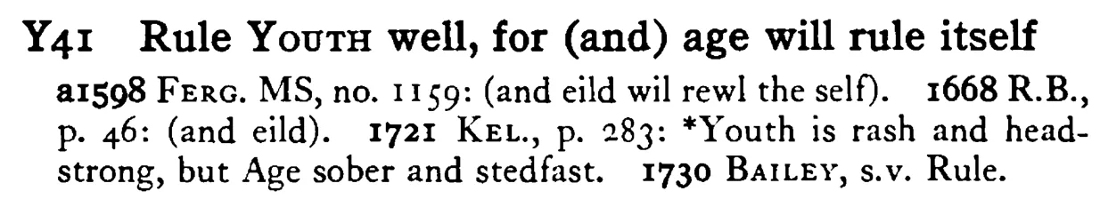 Rule YOUTH well, for (and) age will rule itself - a scanned entry from Tilley's 1950 Dictionary of Proverbs.