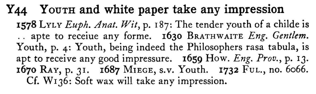YOUTH and white paper take any impression - a scanned entry from Tilley's 1950 Dictionary of Proverbs.