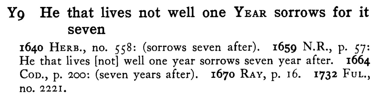He that lives not well one YEAR sorrows for it seven - a scanned entry from Tilley's 1950 Dictionary of Proverbs.
