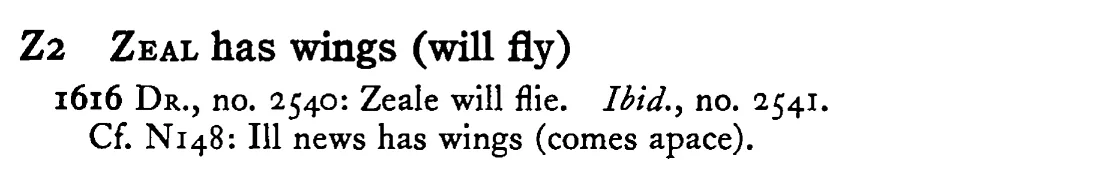 ZEAL has wings (will fly) - a scanned entry from Tilley's 1950 Dictionary of Proverbs.